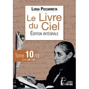 Le livre du ciel : édition intégrale. Vol. 10. Livres 29 à 31 - Luisa Piccarreta