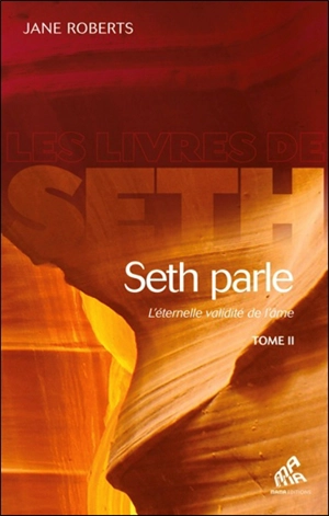 Seth parle : l'éternelle validité de l'âme. Vol. 2 - Seth