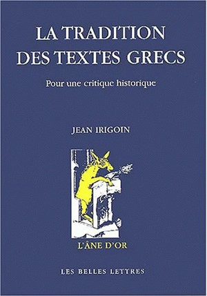 La tradition des textes grecs : pour une critique historique - Jean Irigoin