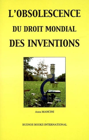 L'obsolescence du droit mondial des inventions : à travers les péripéties de l'histoire de la protection juridique des logiciels - Anna Mancini