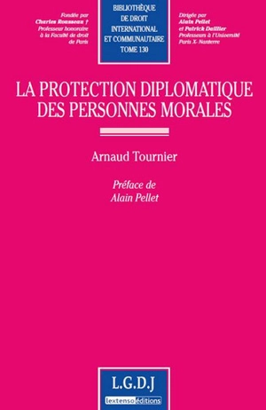 La protection diplomatique des personnes morales - Arnaud Tournier