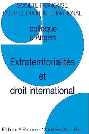 Extraterritorialités et droit international - Société française pour le droit international. Colloque (53 ; 2019 ; Angers)