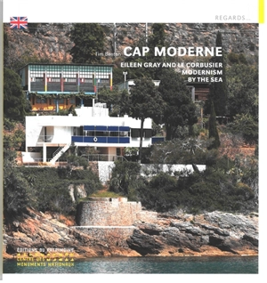 Cap Moderne : Eileen Gray and Le Corbusier, modernism by the sea - Tim Benton