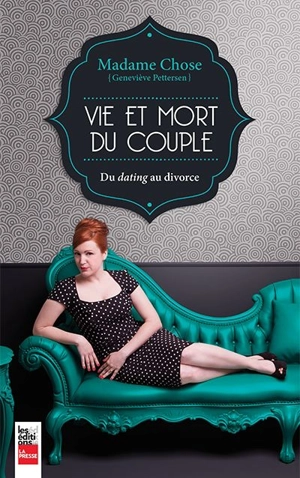 Madame Chose : vie et mort du couple : du dating au divorce - Geneviève Pettersen