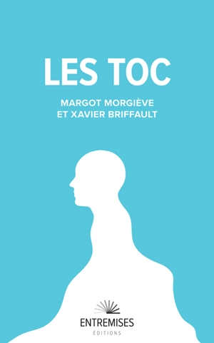 Les TOC : troubles obsessionnels-compulsifs - Margot Morgiève