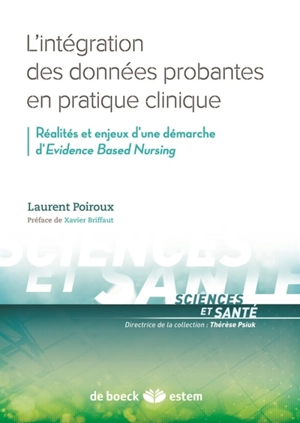 L'intégration des données probantes en pratique clinique : réalités et enjeux d'une démarche d'Evidence based nursing - Laurent Poiroux