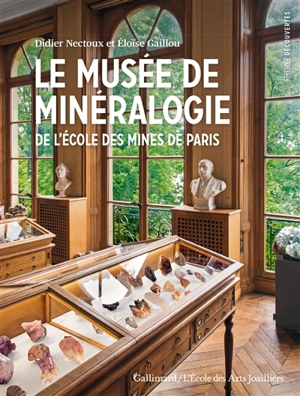 Le Musée de minéralogie de l'Ecole des mines de Paris - Didier Nectoux