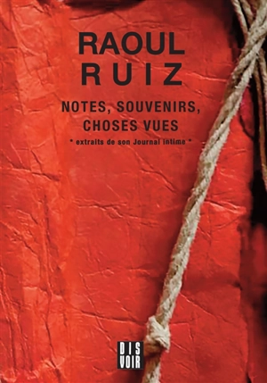 Notes, souvenirs, choses vues - Raul Ruiz