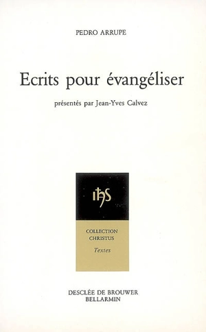 Ecrits pour évangéliser - Pedro Arrupe