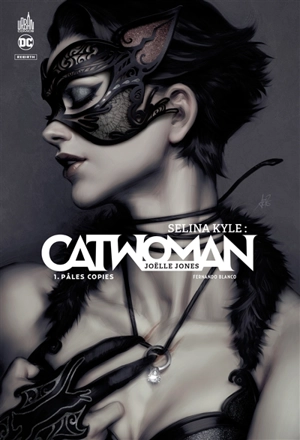 Selina Kyle : Catwoman. Vol. 1. Pâles copies - Joëlle Jones