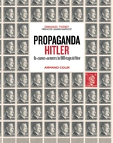 Propaganda Hitler : du sauveur au monstre, les 1.000 visages du Führer - Emmanuel Thiébot