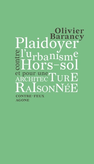 Plaidoyer contre l’urbanisme hors-sol et pour une architecture raisonnée - Olivier Barancy