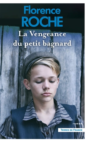 La vengeance du petit bagnard - Florence Roche