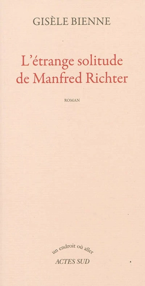 L'étrange solitude de Manfred Richter - Gisèle Bienne
