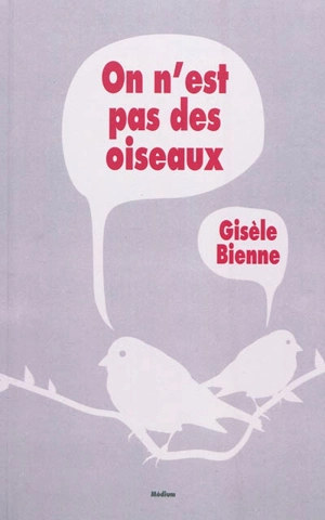 On n'est pas des oiseaux - Gisèle Bienne