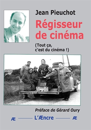 Régisseur de cinéma : tout ça, c'est du cinéma ! - Jean Pieuchot