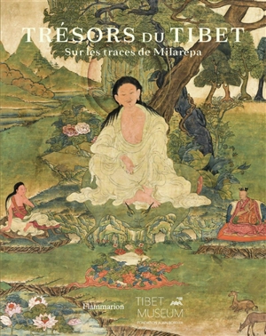 Trésors du Tibet : sur les traces de Milarépa - Etienne Bock
