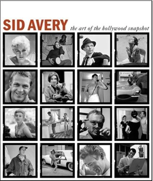 Sid Avery : The Art of the Hollywood Snapshot - Tony Nourmand