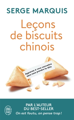 Leçons de biscuits chinois : apprenez à vous connaître sans vous prendre la tête - Serge Marquis