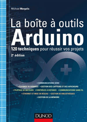 La boîte à outils Arduino : 120 techniques pour réussir vos projets - Michael Margolis