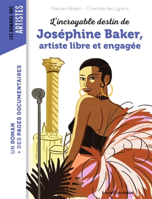 L'incroyable destin de Joséphine Baker, artiste libre et engagée - Pascale Hédelin