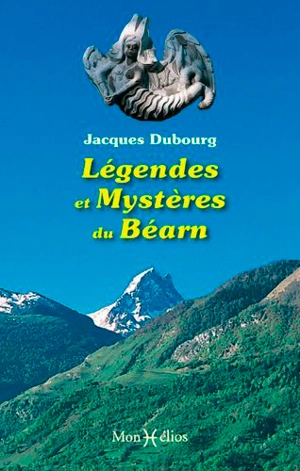 Légendes et mystères du Béarn - Jacques Dubourg