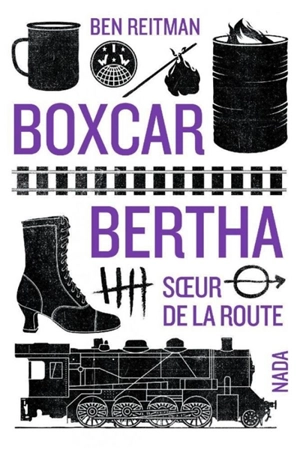 Boxcar Bertha : soeur de la route - Ben Reitman