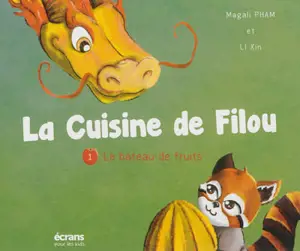 La cuisine de Filou. Vol. 1. Le bateau de fruits - Magali Pham