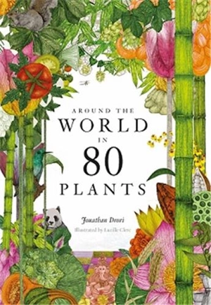 Around the World in 80 Plants (Hardback) - Jonathan Drori