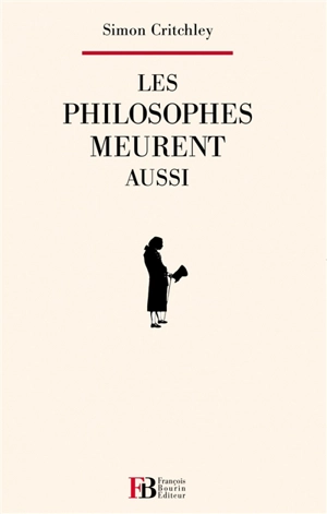 Les philosophes meurent aussi - Simon Critchley