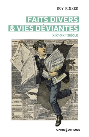 Faits divers & vies déviantes : XIXe-XXIe siècle - Roy Pinker