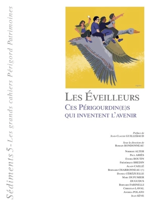 Sédiments : les grands cahiers Périgord patrimoines, n° 5. Les éveilleurs : ces Périgourdins qui inventent l'avenir