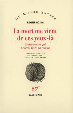 La mort me vient de ces yeux-là : treize contes qui peuvent faire un roman - Rexhep Qosja