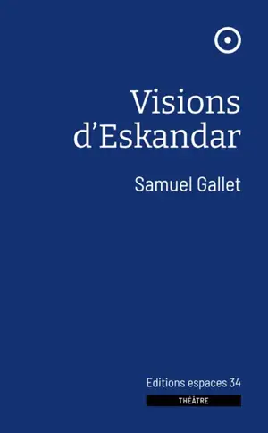 Visions d'Eskandar - Samuel Gallet