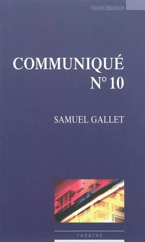 Communiqué n° 10 : théâtre - Samuel Gallet