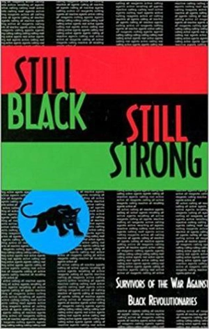 Still Black, Still Strong : Survivors of the War Against Black Revolutionaries - Dhoruba Bin Wahad