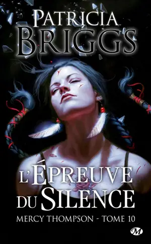 Mercy Thompson. Vol. 10. L'épreuve du silence - Patricia Briggs