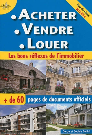 Acheter, vendre, louer : les bons réflexes de l'immobilier : 2013-2014 - Sophie Bettini