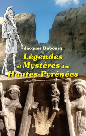 Légendes et mystères dans les Hautes-Pyrénées - Jacques Dubourg