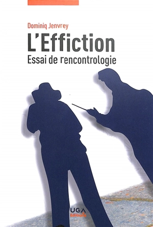 L'effiction : essai de rencontrologie - Dominiq Jenvrey