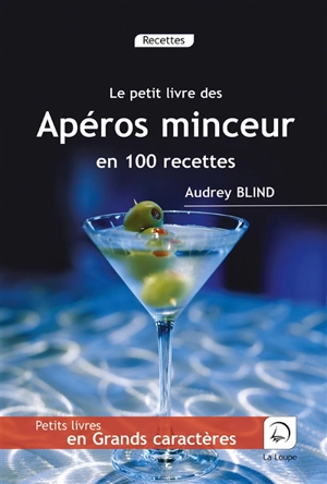 Le petit livre des apéros minceur en 100 recettes - Audrey Blind