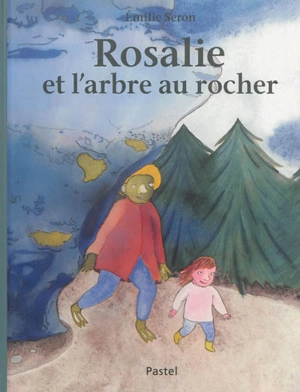 Rosalie et l'arbre au rocher - Emilie Seron