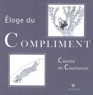 Eloge du compliment - Camille de Courtances