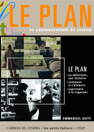 Le plan : au commencement du cinéma - Emmanuel Siety