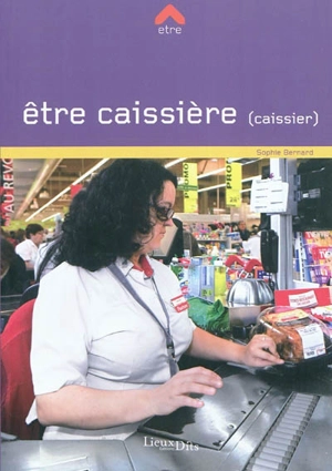 Etre caissière (caissier) - Sophie Bernard