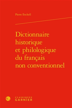 Dictionnaire historique et philologique du français non conventionnel - Pierre Enckell