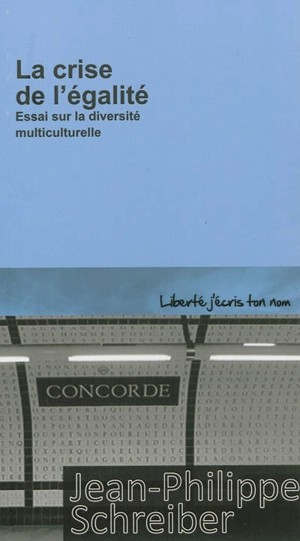 La crise de l'égalité : essai sur la diversité multiculturelle - Jean-Philippe Schreiber