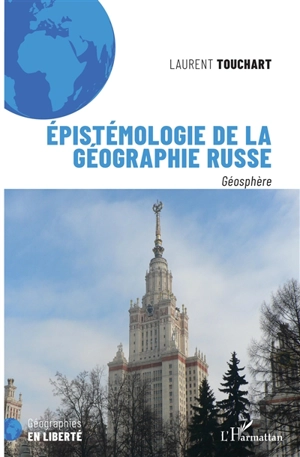 Epistémologie de la géographie russe : géosphère - Laurent Touchart