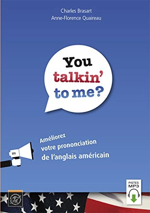 You talkin' to me ? : améliorez votre prononciation de l'anglais américain - Charles Brasart