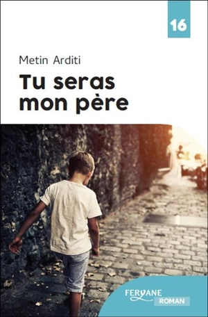 Tu seras mon père - Metin Arditi